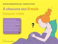 A chacune ses 9 mois : devenir mère. A chacun ses 9 mois : devenir père