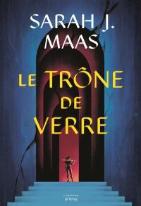 Throne of glass. Vol. 1. Le trône de verre