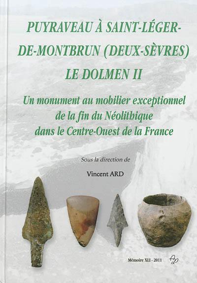 Puyraveau à Saint-Léger-de-Montbrun (Deux-Sèvres), le dolmen II : un monument au mobilier exceptionnel de la fin du Néolithique dans le Centre-Ouest de la France : collections particulières et collections des musées de Poitiers et des tumulus de Bougon