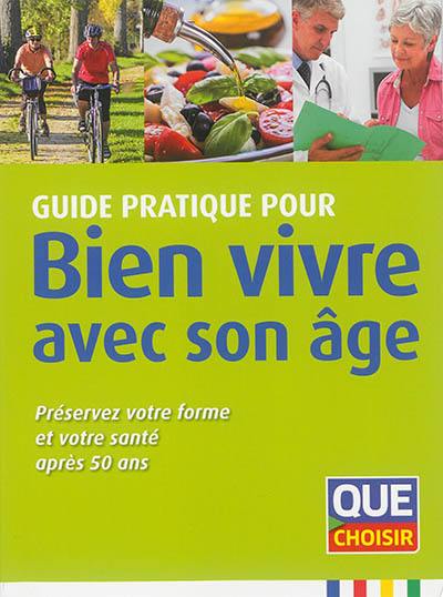 Guide pratique pour bien vivre avec son âge : préservez votre forme et votre santé après 50 ans