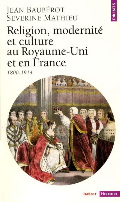 Religion, modernité et culture au Royaume-Uni et en France : 1800-1914