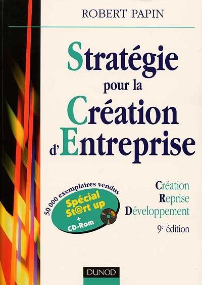 Stratégie pour la création d'entreprise : création, reprise, développement