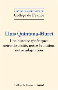 Une histoire génétique : notre diversité, notre évolution, notre adaptation