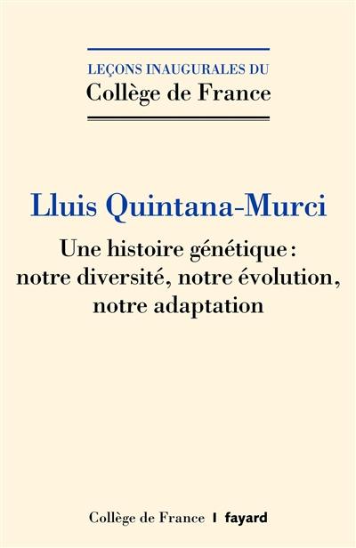 Une histoire génétique : notre diversité, notre évolution, notre adaptation