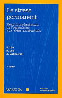 Le stress permanent : réaction-adaptation de l'organisme aux aléas existentiels