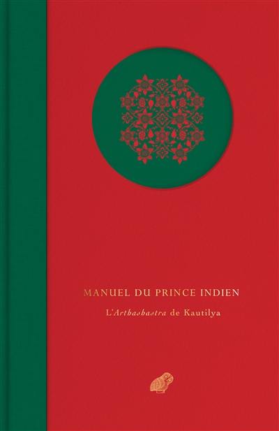 Manuel du prince indien : l'Arthashastra de Kautilya : morceaux choisis