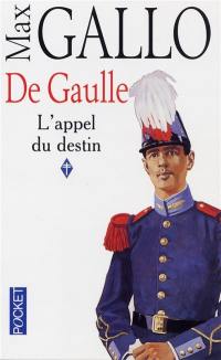 De Gaulle. Vol. 1. L'appel du destin