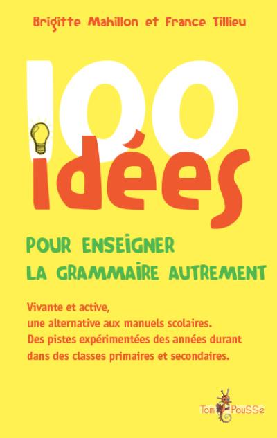 100 idées pour enseigner la grammaire autrement