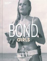 Bond girls : les alliées, les adversaires, les femmes fatales