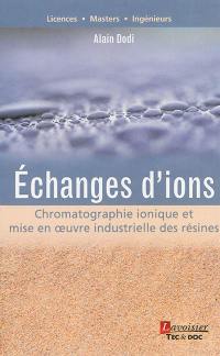 Echanges d'ions : chromatographie ionique et mise en oeuvre industrielle des résines