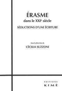 Erasme dans le XXIe siècle : séductions d'une écriture