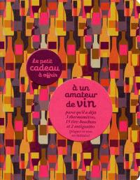 Le petit cadeau à offrir à un amateur de vin : parce qu'il a déjà 3 thermomètres, 15 tire-bouchons et 2 antigouttes (plaqués or avec ses initales)