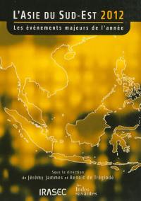 L'Asie du Sud-Est 2012 : les événements majeurs de l'année