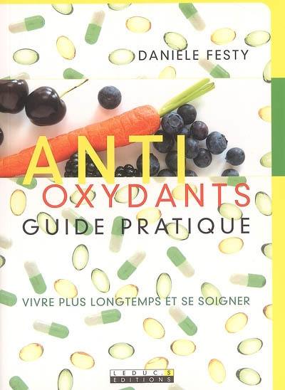 Antioxydants : vivre plus longtemps et se soigner