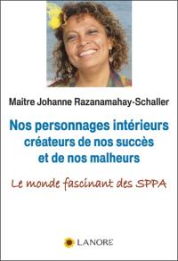 Nos personnages intérieurs créateurs de nos succès et de nos malheurs : le monde fascinant des SPPA