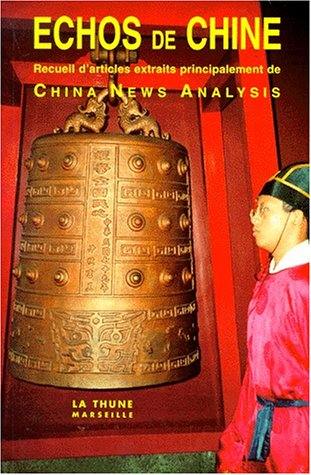 Echos de Chine : recueil d'articles extraits principalement de China News Analysis Echos de Chine : recueil d'articles extraits principalement de China News Analysis