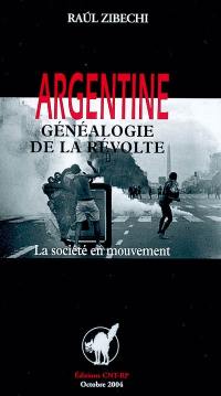 Argentine : généalogie de la révolte : la société en mouvement