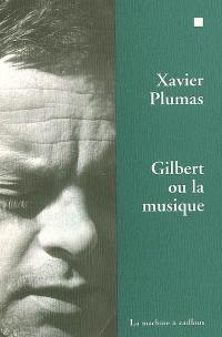 Gilbert ou La musique