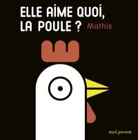 Elle aime quoi, la poule ?