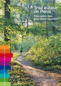 Trail autour de Paris : topo-guide des plus belles boucles