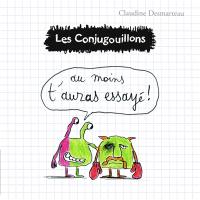 Les conjugouillons. Vol. 6. Au moins t'auras essayé