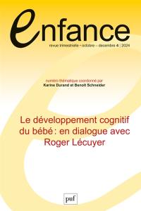 Enfance, n° 4 (2024). Le développement cognitif du bébé : en dialogue avec Roger Lécuyer