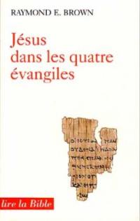 Jésus dans les quatre Evangiles : introduction à la christologie du Nouveau Testament