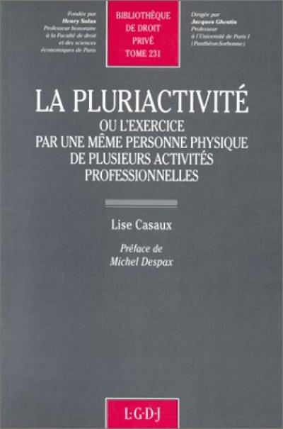 La Pluriactivité ou l'Exercice par une même personne physique de plusieurs activités professionnelles