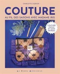 Couture au fil des saisons avec Madame Iris : couture facile et sans patron