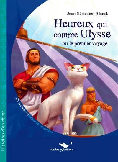 Heureux qui comme Ulysse ou Le premier voyage