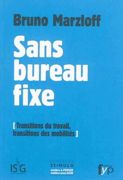 Sans bureau fixe : transitions du travail, transitions des mobilités