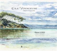 L'île voyageuse : ailleurs à Porquerolles