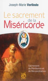 Le sacrement de la miséricorde : sacrement de pénitence et de réconciliation