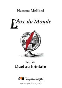 L'axe du monde : journal d'un génocide. Duel au lointain : théâtre