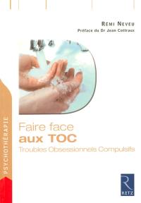 Faire face aux TOC : troubles obsessionnels compulsifs