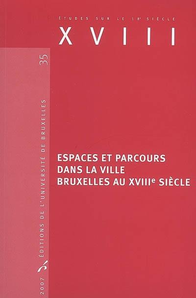 Espaces et parcours dans la ville, Bruxelles au XVIIIe siècle