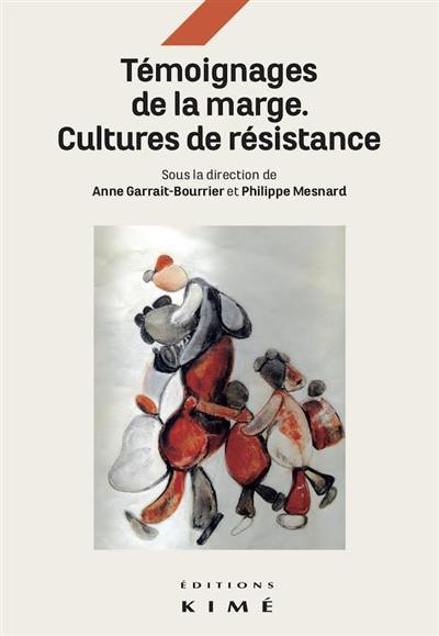 Témoignages de la marge : cultures de résistance