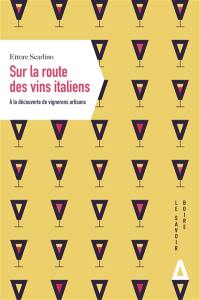 Sur la route des vins italiens : à la découverte de vignerons artisans