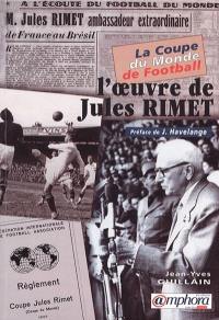 La Coupe du monde de football : l'oeuvre de Jules Rimet