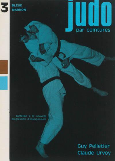 Judo par ceintures. Vol. 3. Bleue et marron