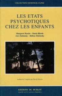 Les états psychotiques chez les enfants : le travail de psychothérapie psychanalytique avec les enfants psychotiques à la Tavistock Clinic. Psychotic States in Children