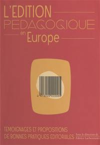 L'édition pédagogique en Europe : témoignages et propositions de bonnes pratiques éditoriales