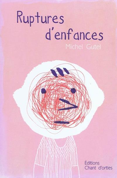 Ruptures d'enfances : rencontres extraordinaires avec des enfants ordinaires