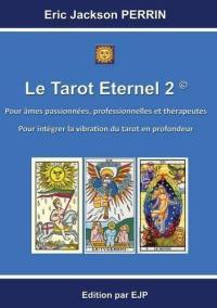 Le tarot éternel : tarot de Marseille. Vol. 2