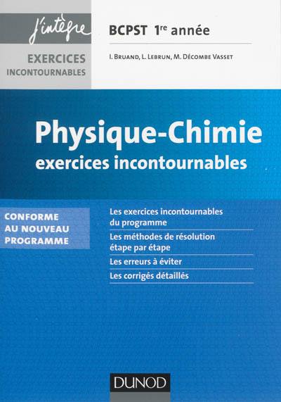 Physique chimie BCPST 1re année : exercices incontournables : conforme au nouveau programme