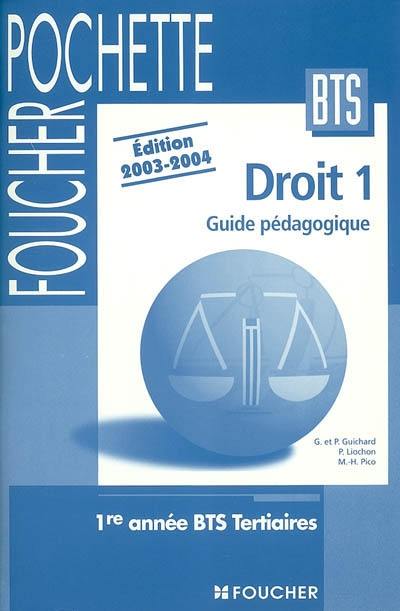 Droit 1 : guide pédagogique : 1re année BTS tertiaires