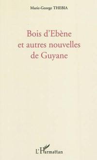 Bois d'ébène : et autres nouvelles