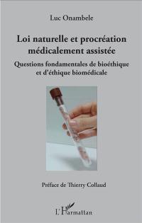 Loi naturelle et procréation médicalement assistée : questions fondamentales de bioéthique et d'éthique biomédicale