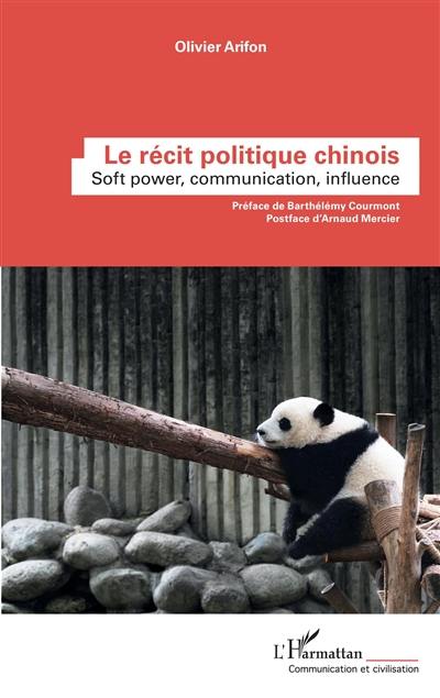 Le récit politique chinois : soft power, communication, influence