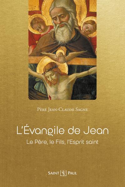 L'Evangile de Jean : le Père, le Fils, l'Esprit-Saint